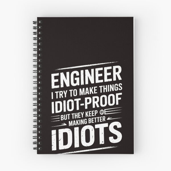 Item preview, Engineer I Try To Make Things Idiot Proof designed and sold by RopboxRone.