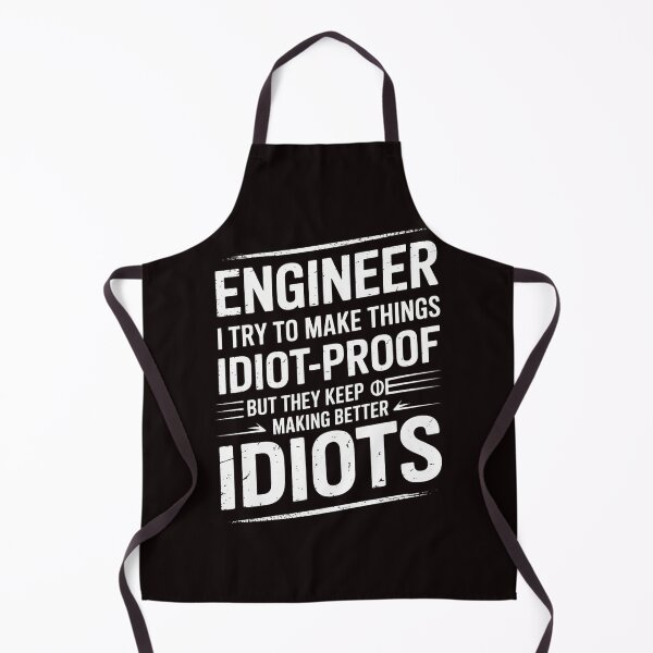 Item preview, Engineer I Try To Make Things Idiot Proof designed and sold by RopboxRone.