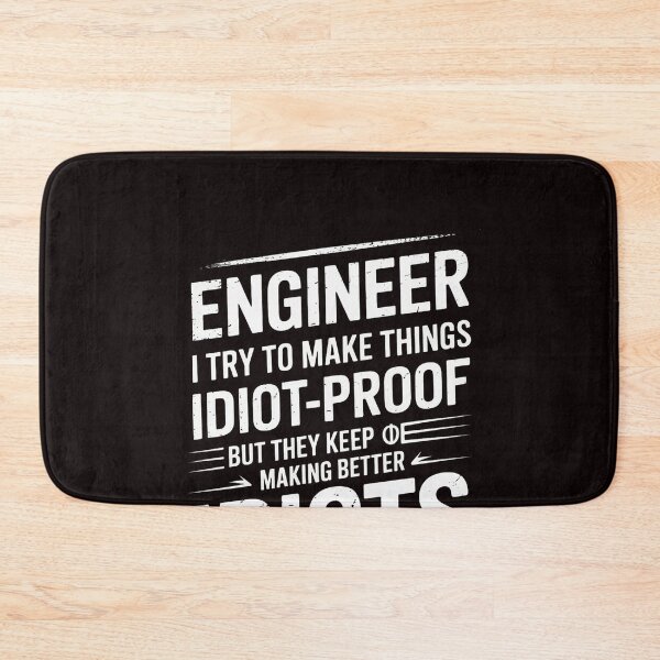 Item preview, Engineer I Try To Make Things Idiot Proof designed and sold by RopboxRone.