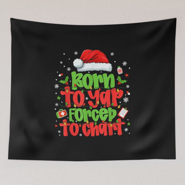 Item preview, Born To Yap Forced To Chart Funny Christmas Nurrse Women designed and sold by MOHITSALVI.