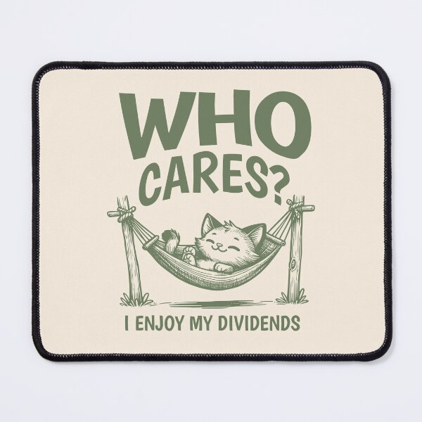 Item preview, Who cares? I'm enjoying my dividends – Chill Cat Dividend Investor Meme designed and sold by RMD-Design.
