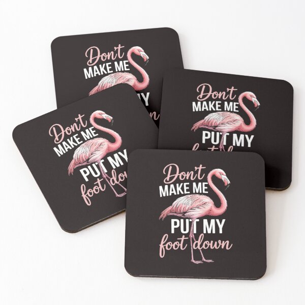 Item preview, Don't Make Me Put My Foot Down Flamingo designed and sold by RopboxRone.