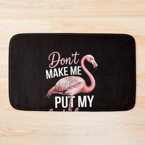 Item preview, Don't Make Me Put My Foot Down Flamingo designed and sold by RopboxRone.