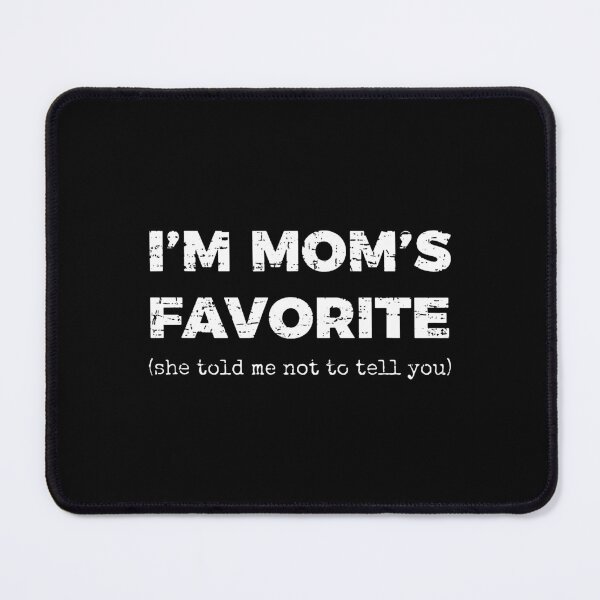 Item preview, I'm Mom's Favorite designed and sold by saragraya.