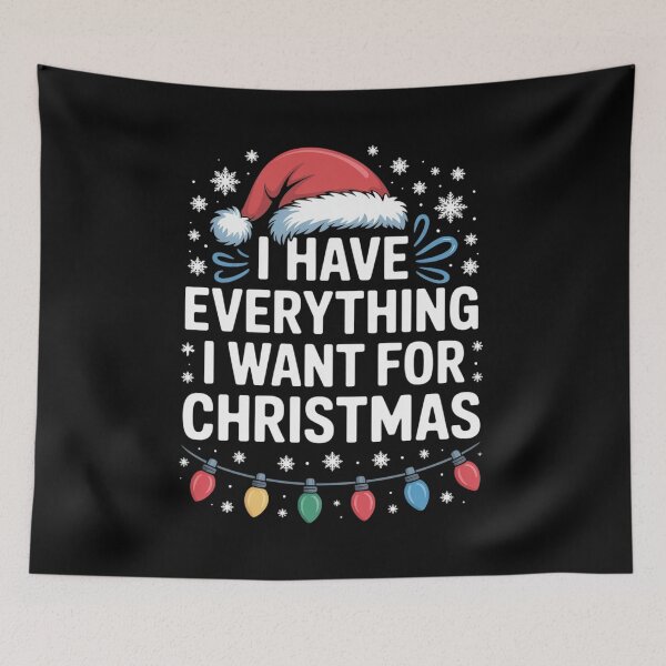 Item preview, I Have Everything I Want for Christmas Its Me I'm Everything designed and sold by FranzFriesen.
