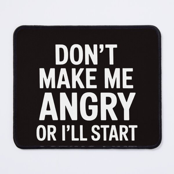 Item preview, Don’t Make Me Angry Or I’ll Act Like My Mother Mom designed and sold by RopboxRone.