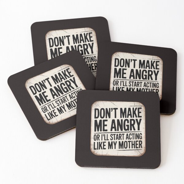 Item preview, Don’t Make Me Angry I’ll Act Like My Mother designed and sold by RopboxRone.