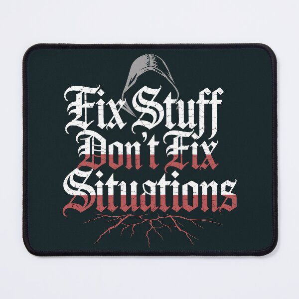 Item preview, Fix Stuff — Don’t Fix Situations Quote designed and sold by TextMood.