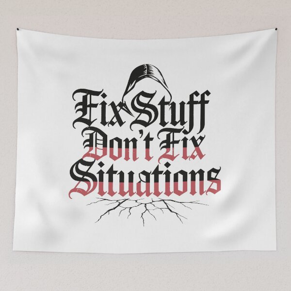 Item preview, Fix Stuff — Don’t Fix Situations Quote designed and sold by TextMood.