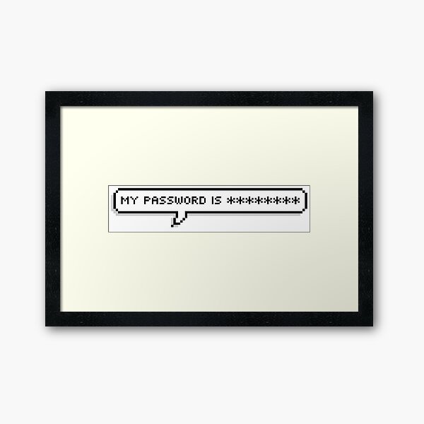 My Password is ******** Framed Art Print