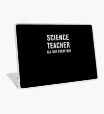 Funny Science Teacher All Day Every Day T-shirt Laptop Skin