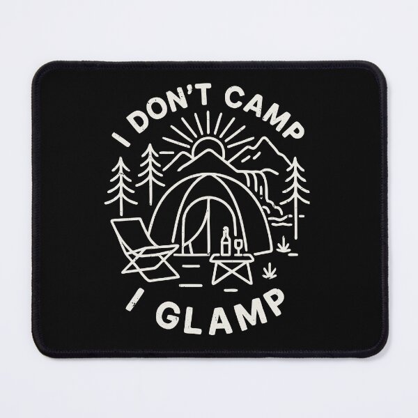 Item preview, I Don’t Camp, I Glamp | Funny Glamping Outdoor designed and sold by zakugan.
