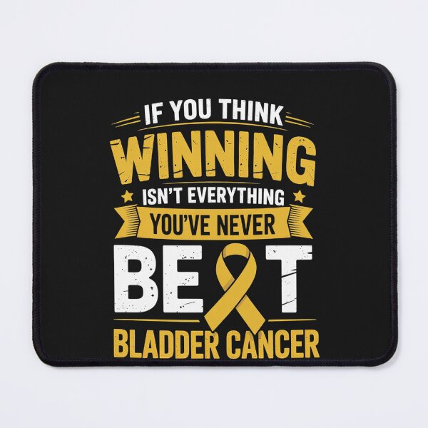 Item preview, WINNING ISN'T EVERYTHING, YOU'VE NEVER BEAT BLADDER CANCER designed and sold by Hofersofer.