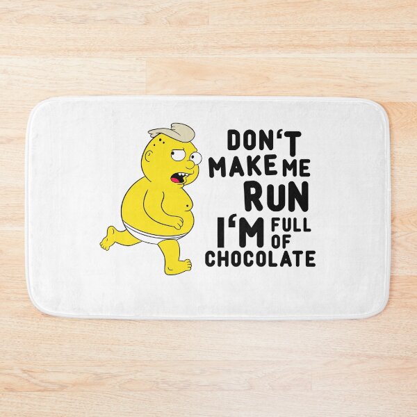 Item preview, Don't Make Me Run, I'm Full Of Chocolate designed and sold by rockbottomau.