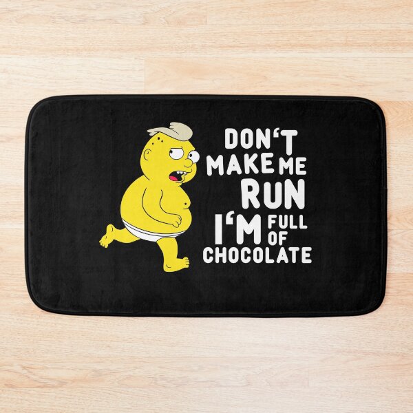 Item preview, Copy of Don't Make Me Run, I'm Full Of Chocolate designed and sold by rockbottomau.