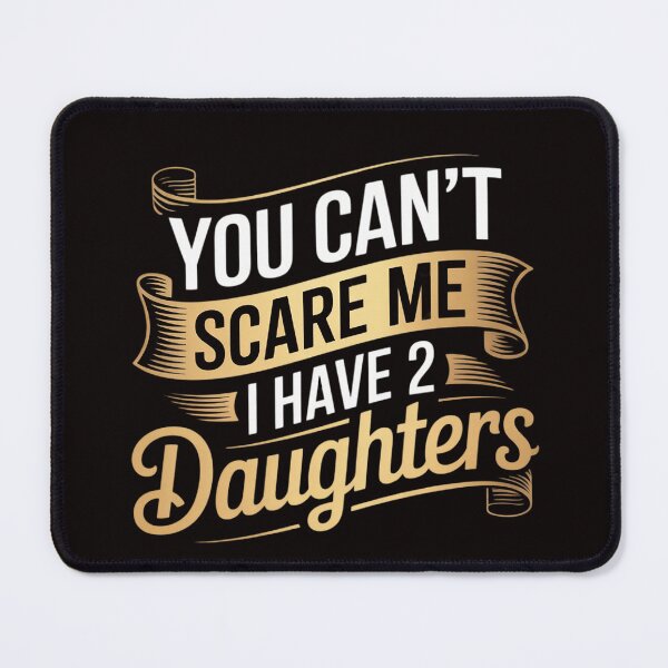 Item preview, You Can't Scare Me I Have Two Daughters Father's Day designed and sold by LapFemile.