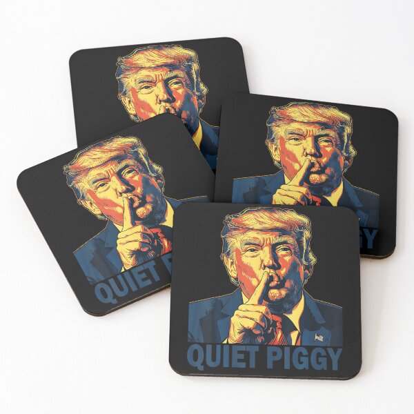 Item preview, Funny Trump Quotes Quiet Piggy Quiet Piggy Funny Quiet Piggy designed and sold by SteveAllentc.