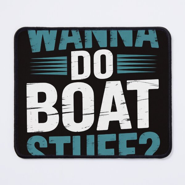 Item preview, Wanna Do Boat Stuff Cruise Lake Party designed and sold by MelSurf.