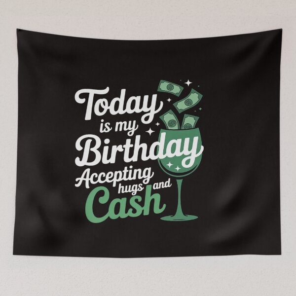 Item preview, Today is my Birthday accepting Hugs and Cash Birthday designed and sold by ControlCenter.