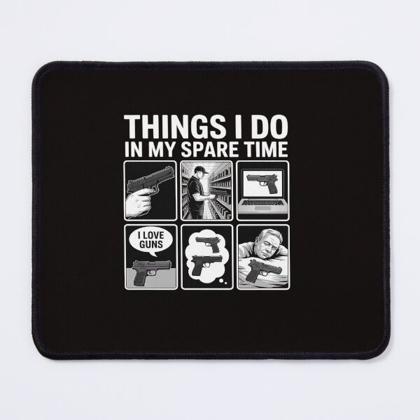 Item preview, Things I Do in My Spare Time Gun Lover Gun Enthusiast designed and sold by ControlCenter.