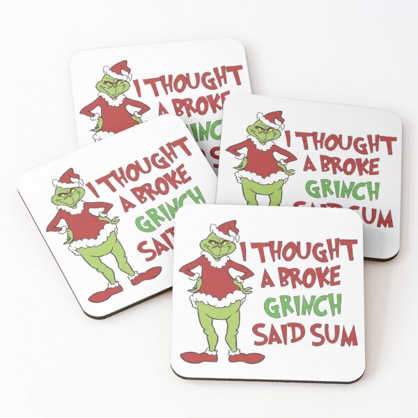 Item preview, I Thought a Broke Grinch Said Sum - Funny Christmas Meme designed and sold by Vicky021.