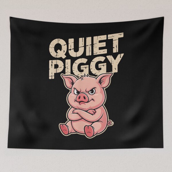 Item preview, Quiet Piggy Funny Saying Quote designed and sold by AsiaStokes.