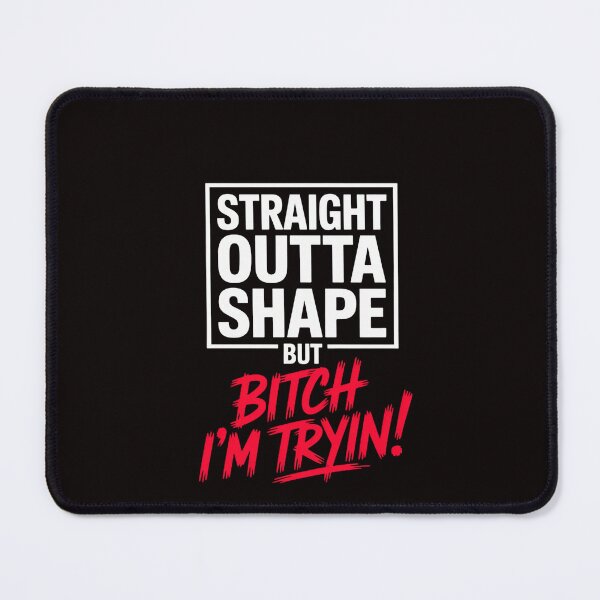 Item preview, Straight Outta Shape But I'm Trying B.itch designed and sold by RatCurry.