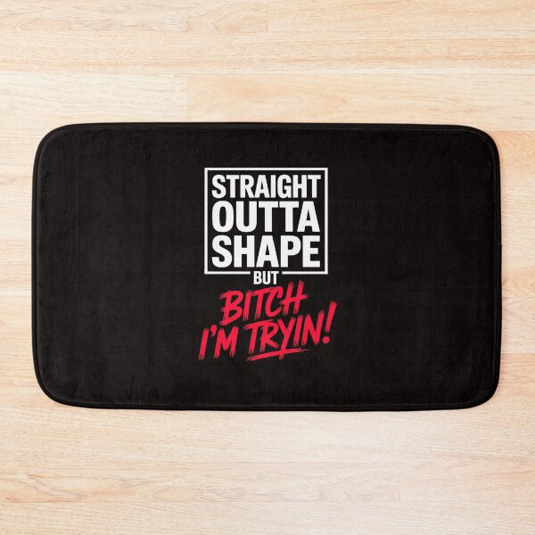 Item preview, Straight Outta Shape But I'm Trying B.itch designed and sold by RatCurry.