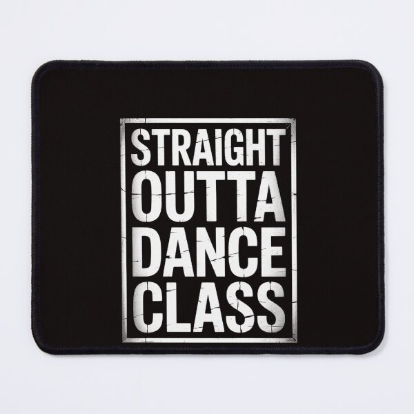 Item preview, Straight Outta Dance Class Great Dancer & Dancing designed and sold by RatCurry.
