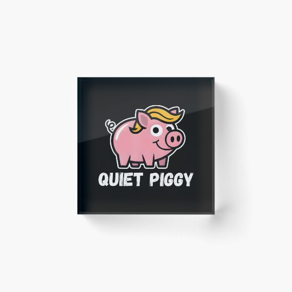 Item preview, Funny Trump Quotes Quiet Piggy Quiet Piggy Funny Quiet Piggy designed and sold by AsiaStokes.
