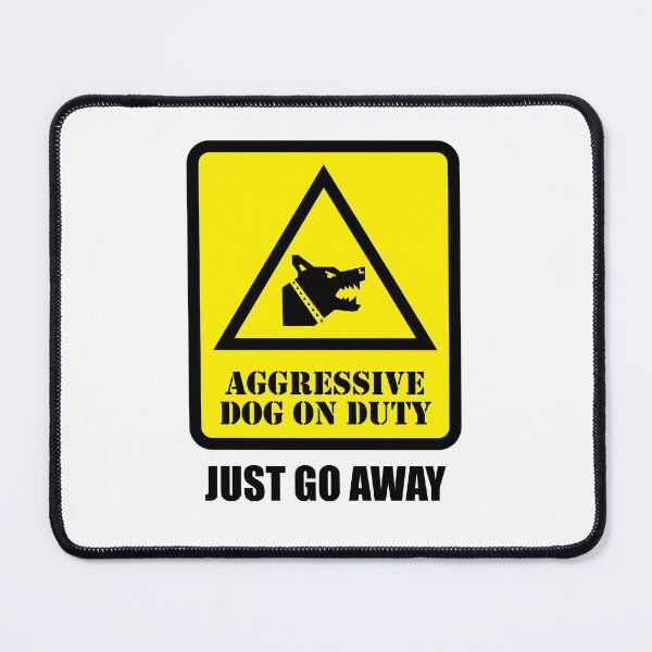 Item preview, Aggressive Dog on Duty - Just Go Away designed and sold by Moment of Mood by Surayos .