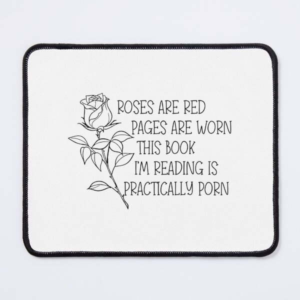 Item preview, Roses Are Red Pages Are Worn The Book I'M Reading Is Practically Porn designed and sold by lsrael-velasque.