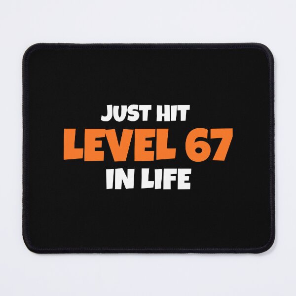 Item preview, Just Hit Level 67 In Life Funny Six Seven Meme designed and sold by PerfectMatch.