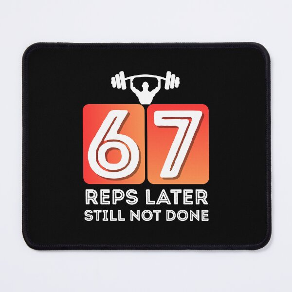 Item preview, 67 Reps Later Still Not Done Funny Six Seven Meme designed and sold by PerfectMatch.