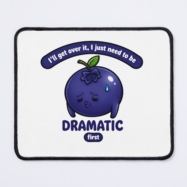 Item preview, I'll get over it, I just need to be dramatic first, Anxious Blueberry. designed and sold by HumansStuck12.