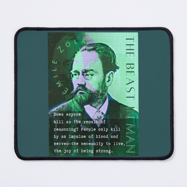 Item preview, Émile Zola quote: Does anyone kill as the result of reasoning? People only kill by an impulse of blood and nerves—the necessity to live, the joy of being strong. designed and sold by artbleed.