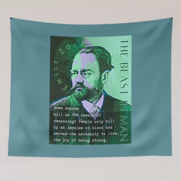 Item preview, Émile Zola quote: Does anyone kill as the result of reasoning? People only kill by an impulse of blood and nerves—the necessity to live, the joy of being strong. designed and sold by artbleed.