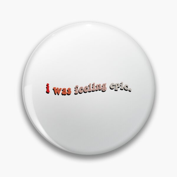 Item preview, I Was Feeling Epic designed and sold by roosev-elsimon.