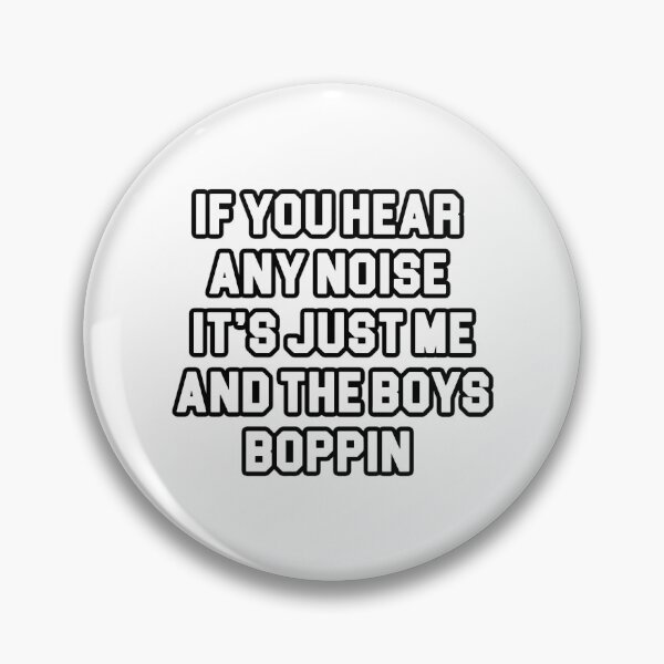 Item preview,  If You Hear Any Noise Its Just Me And The Boys  designed and sold by roosev-elsimon.