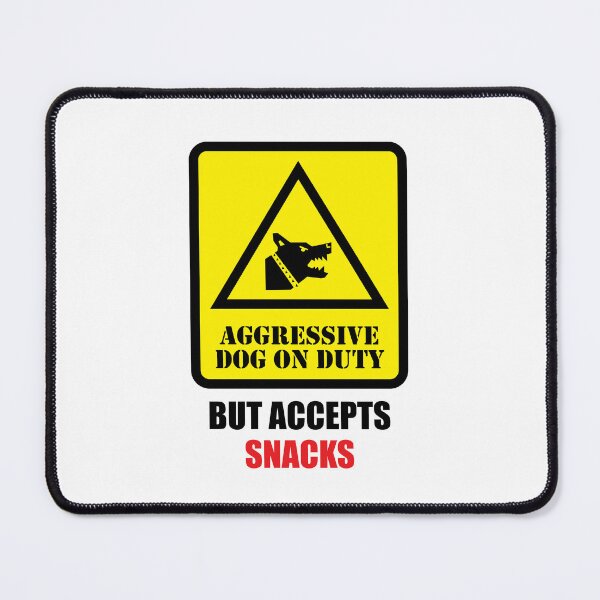 Item preview, Aggressive Dog on Duty - But Accepts Snacks designed and sold by Moment of Mood by Surayos .
