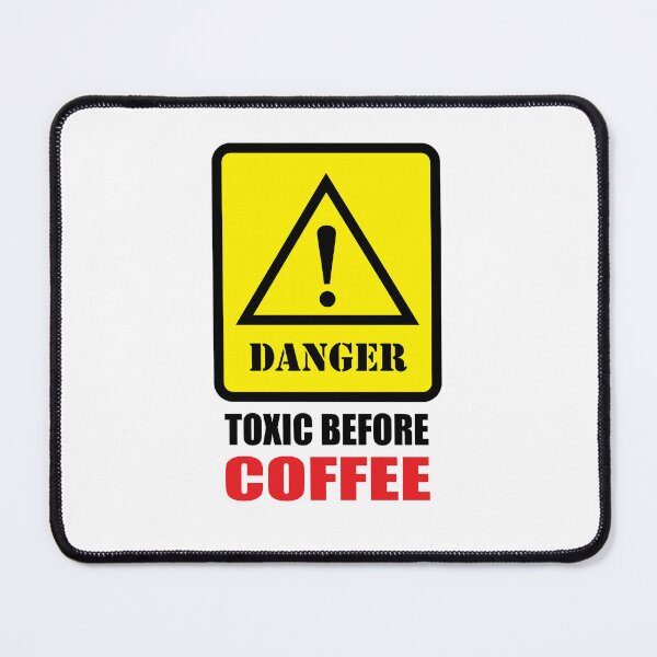 Item preview, Danger - Toxic Before Coffee designed and sold by Moment of Mood by Surayos .