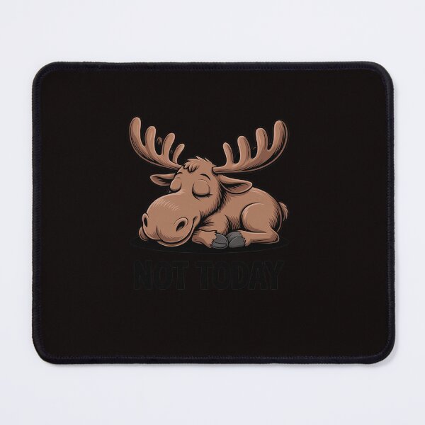 Item preview, Not Today Lazy Moose designed and sold by ControlCenter.