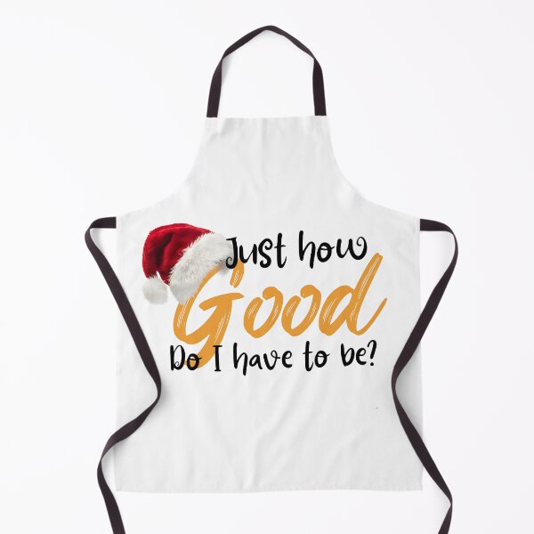 Item preview, Just how GOOD do I have to be? For Christmas. designed and sold by jswag4eva.