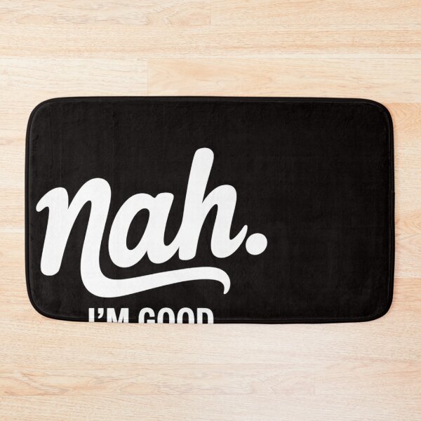 Item preview, Nah I'm Good designed and sold by ControlCenter.