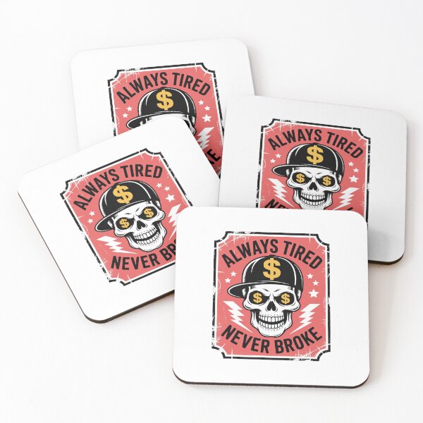 Item preview, Always Tired Never Broke Skull designed and sold by NewIdeasSArt.