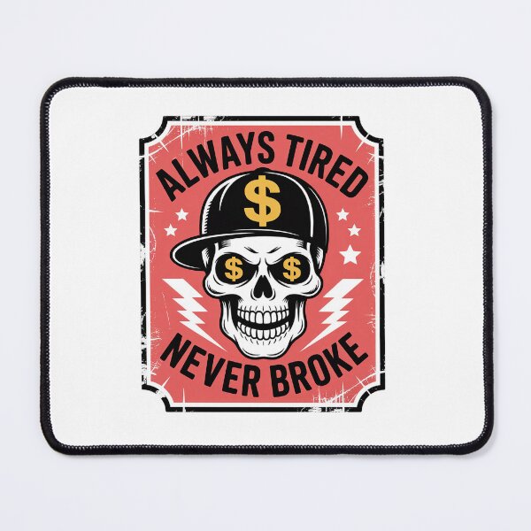 Item preview, Always Tired Never Broke Skull designed and sold by NewIdeasSArt.