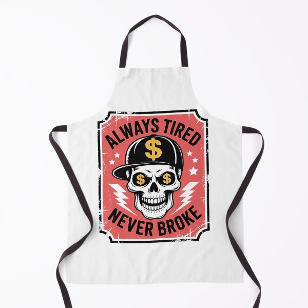 Item preview, Always Tired Never Broke Skull designed and sold by NewIdeasSArt.