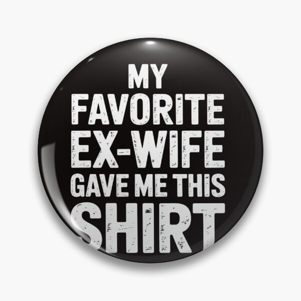 Item preview, My Favorite Ex-Wife Gave Me This  Ex-Husband Joke designed and sold by LapFemile.