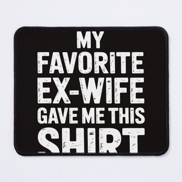 Item preview, My Favorite Ex-Wife Gave Me This Ex-Husband Joke designed and sold by LapFemile.