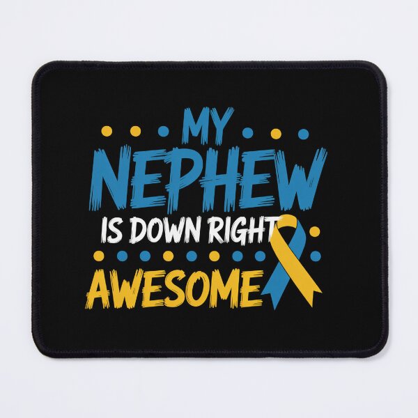 Item preview, My Nephew Down Right Awesome Down Syndrome Awareness designed and sold by ChristopStano.